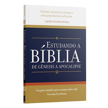 Estudando a Bíblia de Gênesis a Apocalipse : Um guia completo para compreender c