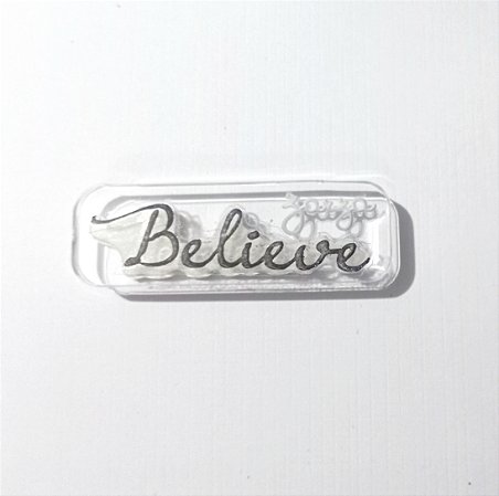Carimbo de Acrílico Believe