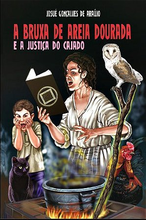 A Bruxa de Areia Dourada e a Justiça do Cajado - Editora Areia Dourada - 184 pg- Josué G. Araujo Frete Grátis