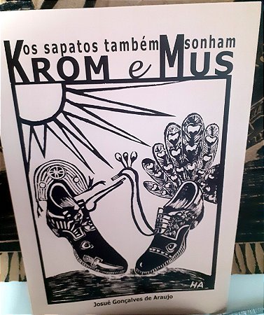 Krom e Mus os sapatos também sonham - 40 Pg. Autor: Josué G. de Araujo - Ed. Areia Dourada - Frete Grátis