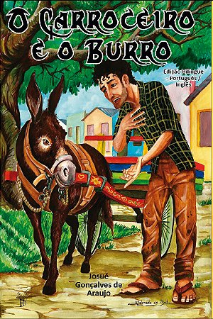 O Carroceiro e o burro – Ed. Bilíngue – Português/Inglês - Josué G. de Araújo - 42 p - Frete Grátis