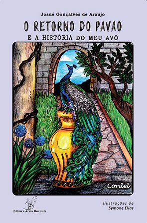 O retorno do pavão e a história do meu avô - 28pg - Josué G. de Araujo - Ed. Areia Dourada - Frete grátis