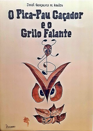 O Pica-Pau Caçador e o Grilo Falante - 32 Pg. - 21x28cm - Infanto/Juvenil Colorido-Editora Douradinha -Autor: Josué Gonçalves de Araujo