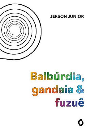 Balbúrdia, gandaia & fuzuê, de Jerson Junior