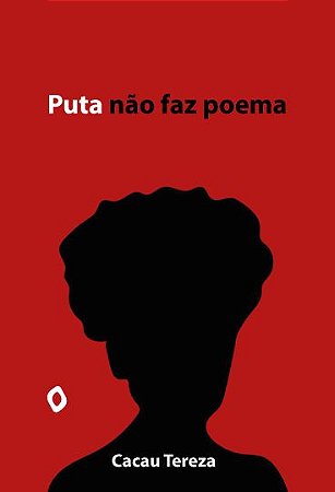 Puta não faz poema, de Cacau Tereza