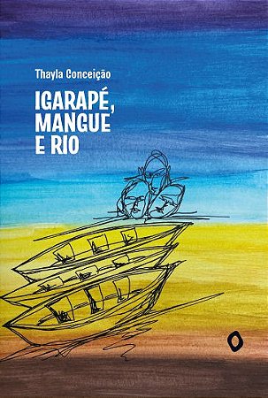 Igarapé, mangue e rio, de Thayla Conceição