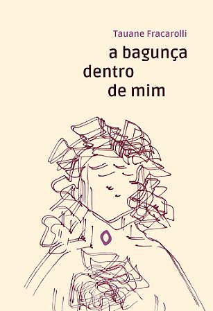 A bagunça dentro de mim, de Tauane Fracarolli