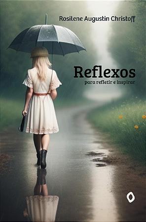 Reflexos: para refletir e inspirar, de Rosilene Augustin Christoff