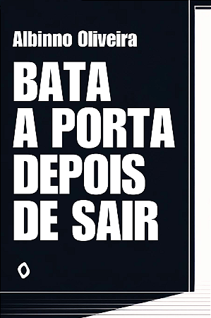 Bata a porta depois de sair, de Albinno Oliveira