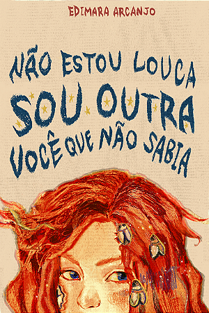 Não estou louca, sou outra. Você que não sabia, de Edimara Arcanjo