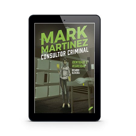 Mark Martinez - Consultor Criminal | Identidade e Regressão - Ricardo Oliveira (E-Book)