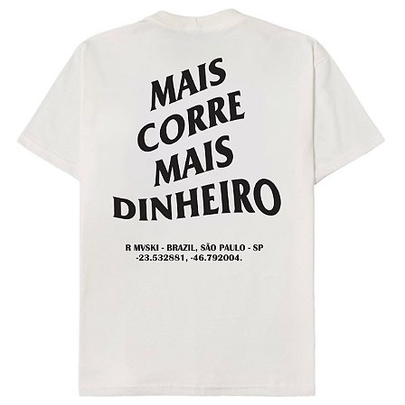 Camiseta Mais Corre Mais Dinheiro (Off White) Branca