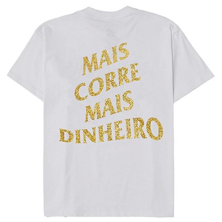 Camiseta Mais Corre Mais Dinheiro Branca & Gold