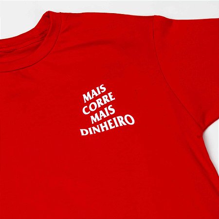 Camiseta Mais Corre Mais Dinheiro Vermelha