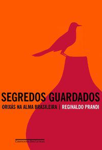 SEGREDOS GUARDADOS - AUTOR(A): PRANDI, REGINALDO