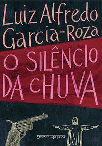 O SILÊNCIO DA CHUVA - GARCIA-ROZA, LUIZ ALFREDO