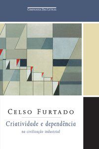 CRIATIVIDADE E DEPENDÊNCIA - AUTOR(A): FURTADO, CELSO