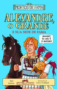 ALEXANDRE O GRANDE E SUA SEDE DE FAMA - ROBINS, PHIL