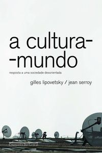 A CULTURA-MUNDO - LIPOVETSKY, GILLES