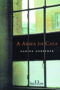 A ARMA DA CASA - AUTOR(A): GORDIMER, NADINE