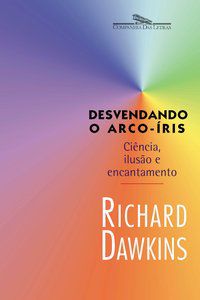 DESVENDANDO O ARCO-ÍRIS - DAWKINS, RICHARD