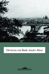 DIVÓRCIO EM BUDA - MÁRAI, SÁNDOR