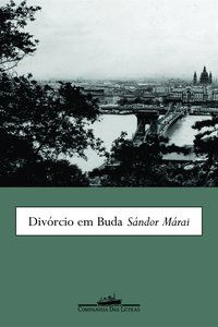 DIVÓRCIO EM BUDA - AUTOR(A): MÁRAI, SÁNDOR