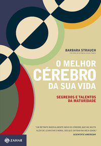 O MELHOR CÉREBRO DA SUA VIDA - STRAUCH, BARBARA