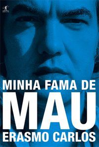 MINHA FAMA DE MAU - CARLOS, ERASMO