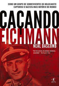 CAÇANDO EICHMANN - AUTOR(A): BASCOMB, NEAL