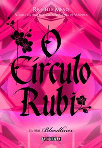 O CÍRCULO RUBI - AUTOR(A): MEAD, RICHELLE