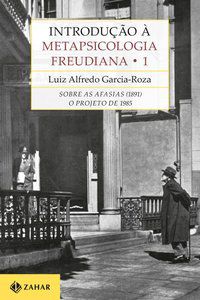 INTRODUÇÃO À METAPSICOLOGIA FREUDIANA 1 - AUTOR(A): GARCIA-ROZA, LUIZ ALFREDO