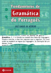 FUNDAMENTOS DE GRAMÁTICA DO PORTUGUÊS - AZEREDO, JOSÉ CARLOS SANTOS DE