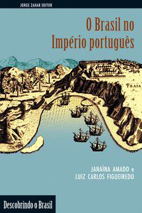 O BRASIL NO IMPÉRIO PORTUGUÊS - AUTOR(A): CARLOS BAPTISTA DE FIGUEIREDO, LUIZ