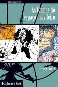 AS FORMAS DO ESPAÇO BRASILEIRO - AUTOR(A): GEIGER, PEDRO