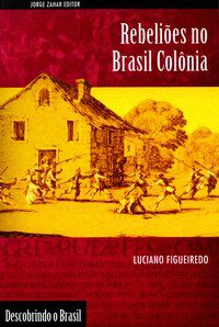 REBELIÕES NO BRASIL COLÔNIA - FIGUEIREDO, LUCIANO