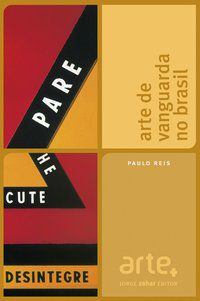 ARTE DE VANGUARDA NO BRASIL - REIS, PAULO ROBERTO DE OLIVEIRA
