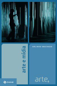 ARTE E MÍDIA - MACHADO, ARLINDO