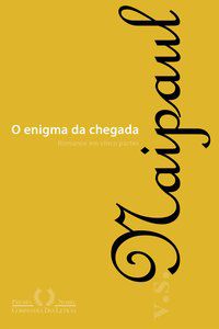 O ENIGMA DA CHEGADA - NAIPAUL, V. S.