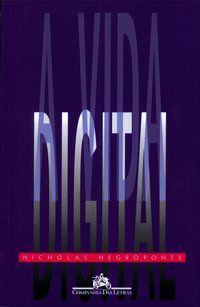 A VIDA DIGITAL - NEGROPONTE, NICHOLAS