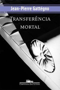 TRANSFERÊNCIA MORTAL - GATTÉGNO, JEAN-PIERRE