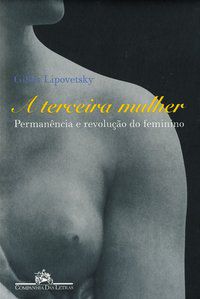 A TERCEIRA MULHER - LIPOVETSKY, GILLES