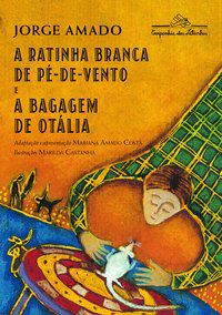 A RATINHA BRANCA DE PÉ-DE-VENTO E A BAGAGEM DE OTÁLIA - AMADO, JORGE