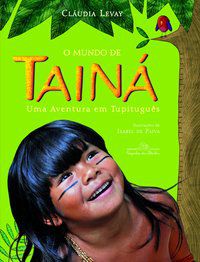 O MUNDO DE TAINÁ - LEVAY, CLÁUDIA