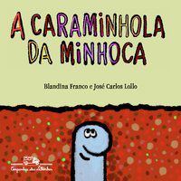 A CARAMINHOLA DA MINHOCA - AUTOR(A): FRANCO, BLANDINA