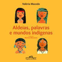ALDEIAS, PALAVRAS E MUNDOS INDÍGENAS - MACEDO, VALÉRIA