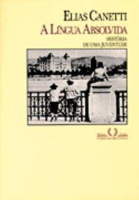 A LÍNGUA ABSOLVIDA - CANETTI, ELIAS