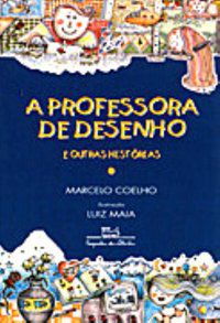 A PROFESSORA DE DESENHO E OUTRAS HISTÓRIAS - COELHO, MARCELO