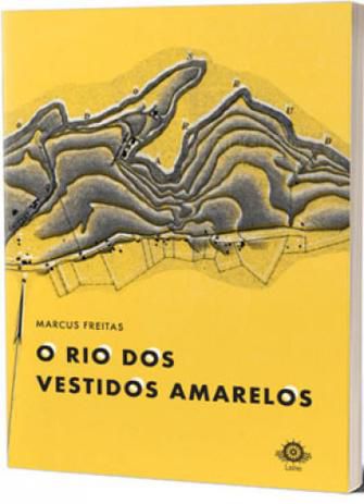 O RIO DOS VESTIDOS AMARELOS - FREITAS, MARCUS