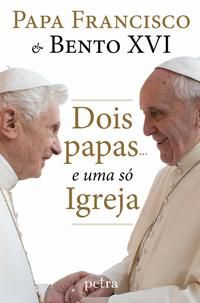 DOIS PAPAS... E UMA SÓ IGREJA - FRANCISCO, PAPA